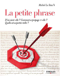 La petite phrase - d'où vient-elle ? comment se propage-t-elle ? quelle est sa portée réelle ?