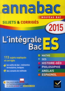 Annabac sujets & corriges - l'intégrale bac es - terminale - annales - 2015