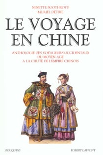 Le voyage en chine - anthologie des voyageurs occidentaux du moyenâge à la chute de l'empire chinois