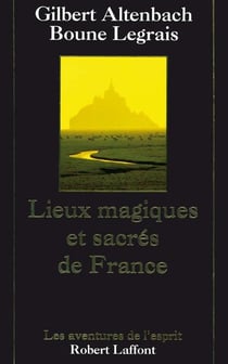 Lieux magiques et sacrés de France