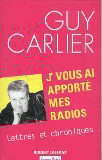 J'vous ai apporte mes radios lettres et chroniques