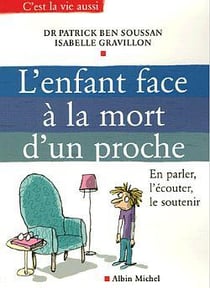 L'Enfant face à la mort d'un proche : En parler, l'écouter, le soutenir