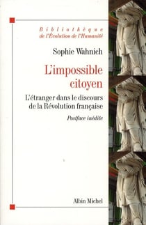 L'impossible citoyen - l'étranger dans le discours de la Révolution française
