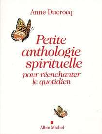 Petite anthologie spirituelle pour réenchanter le quotidien