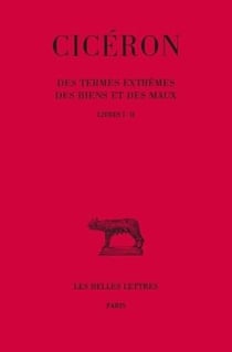 Des termes extrêmes des biens et des maux Tome 1 - livres I-II (5e édition)