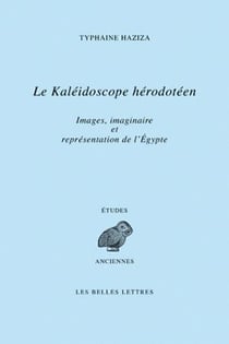 Le kaléidoscope hérodotéen - images, imaginaire et représentations de l'Egypte à travers le livre II d'Hérodote