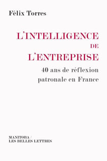 L'intelligence de l'entreprise - 40 ans de réflexion patronale en france