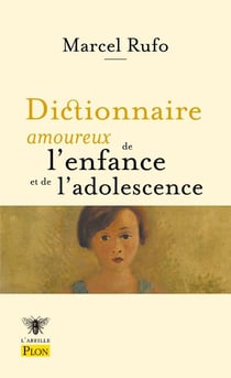 Dictionnaire amoureux : dictionnaire amoureux de l'enfance et de l'adolescence