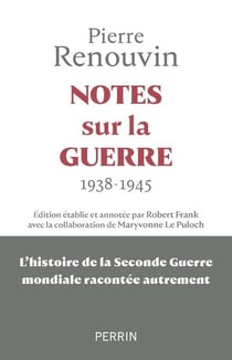 Notes sur la guerre : 1938-1945 : L'histoire de la Seconde Guerre mondiale racontée autrement