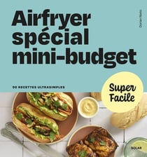 Airfryer spécial mini-budget : 90 recettes ultrasimples