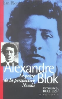Alexandre blok, le poète de la perspective nevski