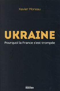 Ukraine - pourquoi la France s'est trompée