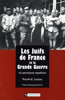 Les Juifs de France et la Grande Guerre - un patriotisme républicain