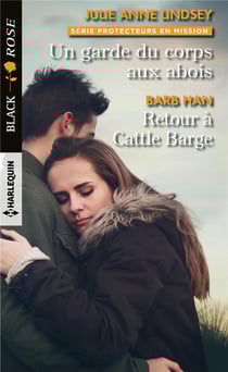 Protecteurs en mission Tome 1 - un garde du corps aux abois - retour à Cattle Barge