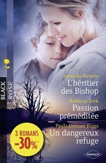 L'héritier des Bishop - passion préméditée - un dangereux refuge