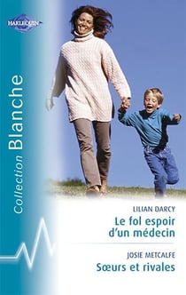 Le fol espoir d'un médecin - soeurs et rivale