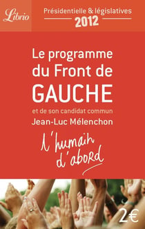 Le programme du front de gauche et de son candidat commun Jean-Luc Mélenchon