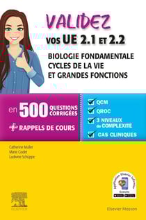 Validez vos UE 2.1 biologie fondamentale et 2.2 cycles de la vie et grandes fonctions - en 500 questions corrigées, avec rappels de cours