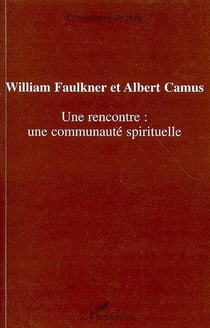 William faulkner et albert camus - une rencontre:une communauté spirituelle