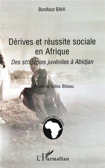 Dérives et réussite sociale en afrique : des stratégies juvéniles à abidjan
