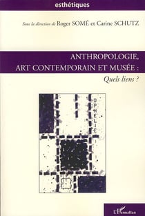 Anthropologie, art contemporain et musée : quels liens ?