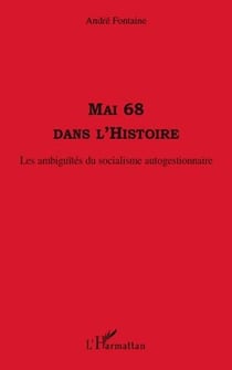 Mai 68 dans l'histoire - les ambiguités du socialisme autogestionnaire