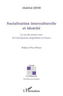 Socialisation interculturelle et identité - le cas des jeunes issus de l'immigration maghrébine en France