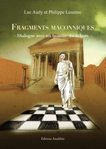 Fragments maconniques - dialogue avec un homme du dehors