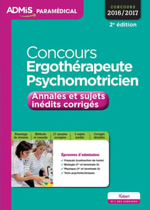 Concours ergothérapeute et psychomotricien - annales et sujets inédits corrigés (concours 2016/2017)