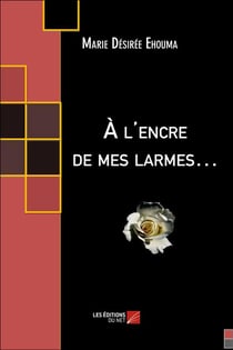 À l'encre de mes larmes...