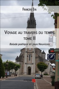 Voyage au travers du temps Tome 2 - balade poétique en pays Neuvicois