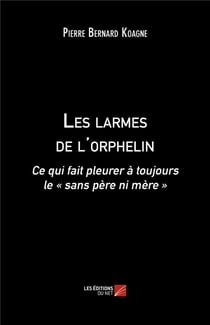 Les larmes de l'orphelin - ce qui fait pleurer à toujours le "sans père ni mère"