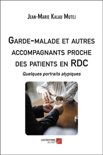 Garde-malade et autres accompagnants proche des patients en RDC - quelques portraits atypiques