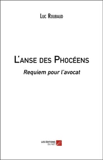 L'anse des phoceens - requiem pour l avocat