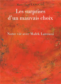 Les surprises d'un mauvais choix - notre vie avec malek laroussi