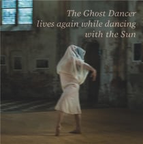 The ghost dancer lives again while dancing with the sun - d'ombre et de lumière