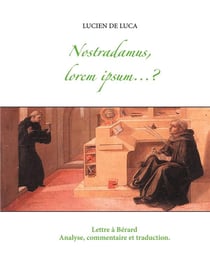 Nostradamus, lorem ipsum...? - analyse, commentaire et traduction de la lettre a berard