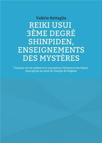 Reiki usui 3eme degre - shinpiden, enseignements des mysteres - connais-toi toi-meme et tu connaitra