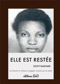Elle est restée : Une histoire de violences conjugales racontée par un enfant.