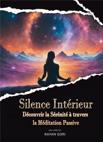 Silence interieur - decouvrir la serenite a travers la meditation passive