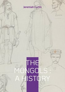 The mongols : a history - from genghis khan to world empire - the rise and fall of the mongol civili