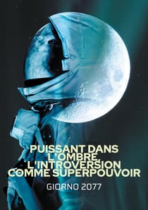 Puissant dans l'ombre, L'introversion comme Superpouvoir : Comment transformer votre calme en force, réussir sans forcer et être pleinement vous-même