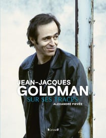 Jean-jacques goldman - sur ses traces