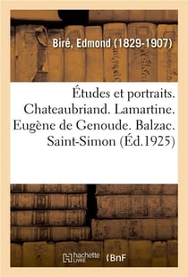 Études et portraits. Chateaubriand. Lamartine. Eugène de Genoude. Balzac. Saint-Simon : ses rapports avec l'enseignement et l'ordre social