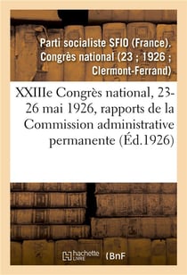 XXIIIe Congrès national, 23-26 mai 1926, rapports de la Commission administrative permanente