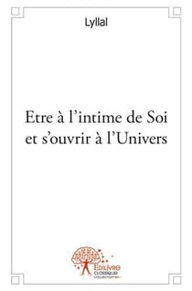 Être à l'intime de soi et s'ouvrir à l'univers