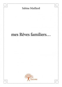 Mes rêves familiers...