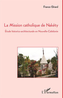 Mission catholique de Nakéty - étude historico-architecturale en Nouvelle-Calédonie