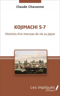 Kojimachi 5-7 : Histoires d'un morceau de vie au Japon