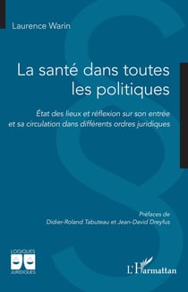 La santé dans toutes les politiques : État des lieux et réflexion sur son entrée et sa circulation dans différents ordres juridiques